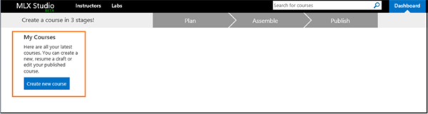 Title: The blank MLX Studio Dashboard - Description: The blank Dashboard that appears when you first open MLX Studio. On the Dashboard, there is an option to Create New Course or Search for Courses. There are also three tabs labeled Plan, Assemble, and Publish. 